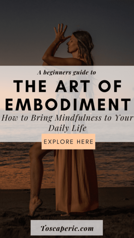 The Art of Embodiment: How to Bring Mindfulness to Your Daily Life
